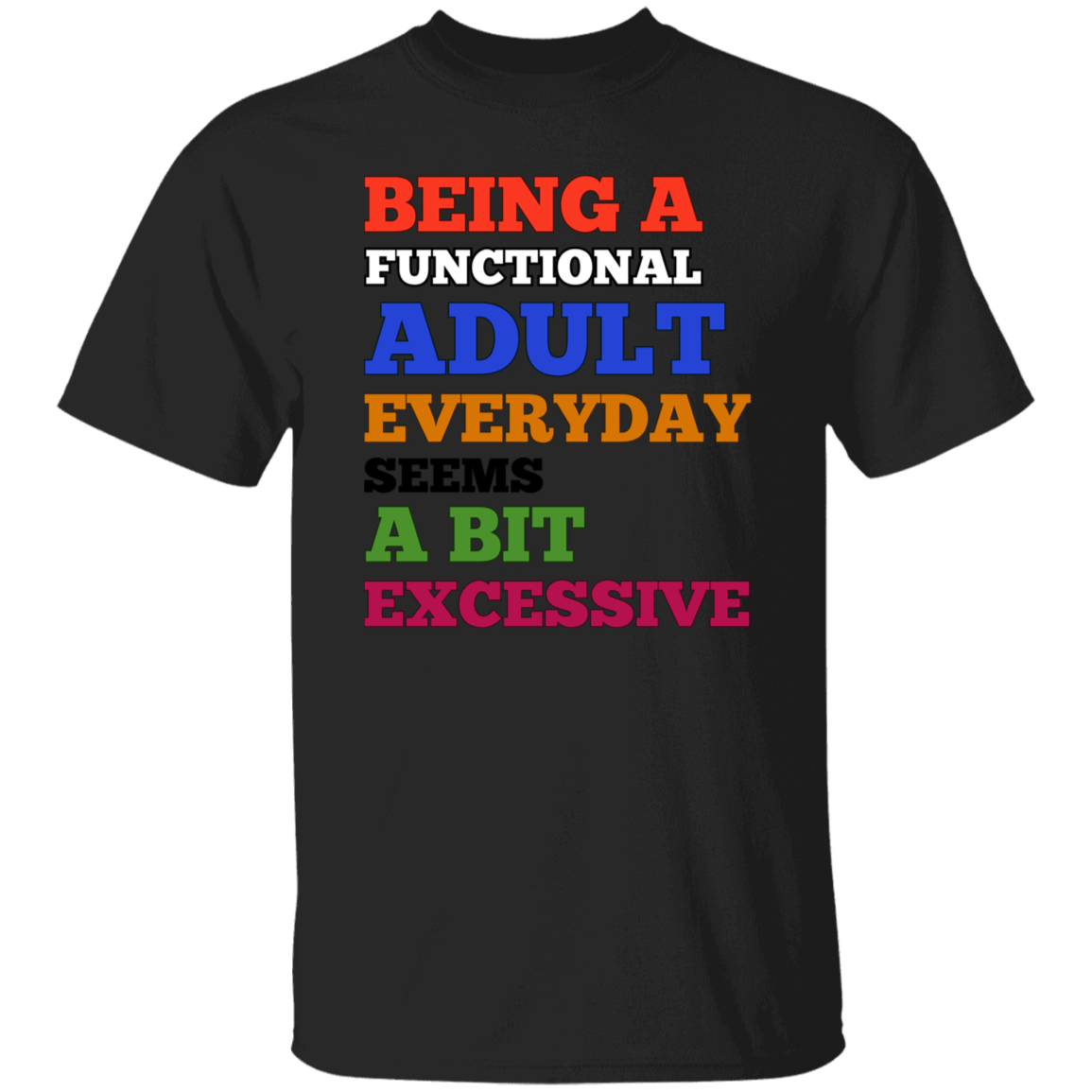 Being A Functional Adult Everyday Unisex T-Shirt/Sweatshirt/Hoodie