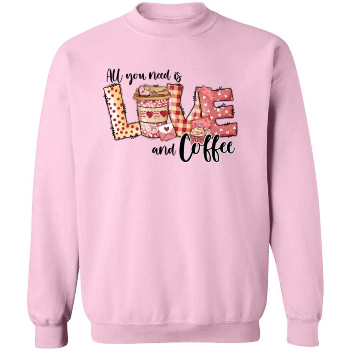 All You Need Is Love & Coffee Valentine's Day Sweatshirt