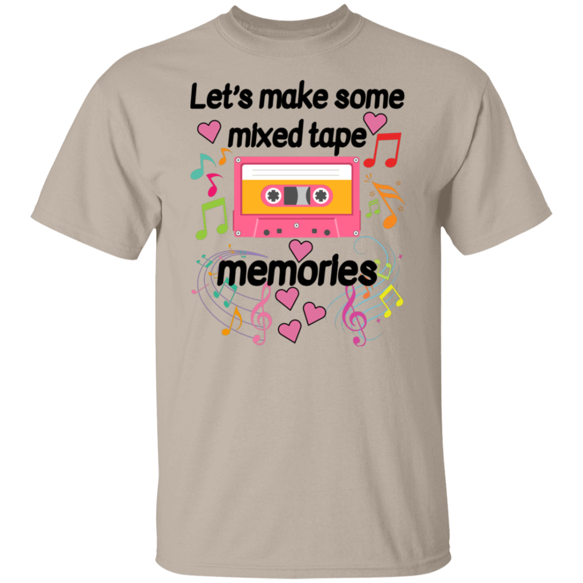 Let's Make Some Mixed Tape Memories Valentine's Day Unisex T-Shirt/Sweatshirt/Hoodie