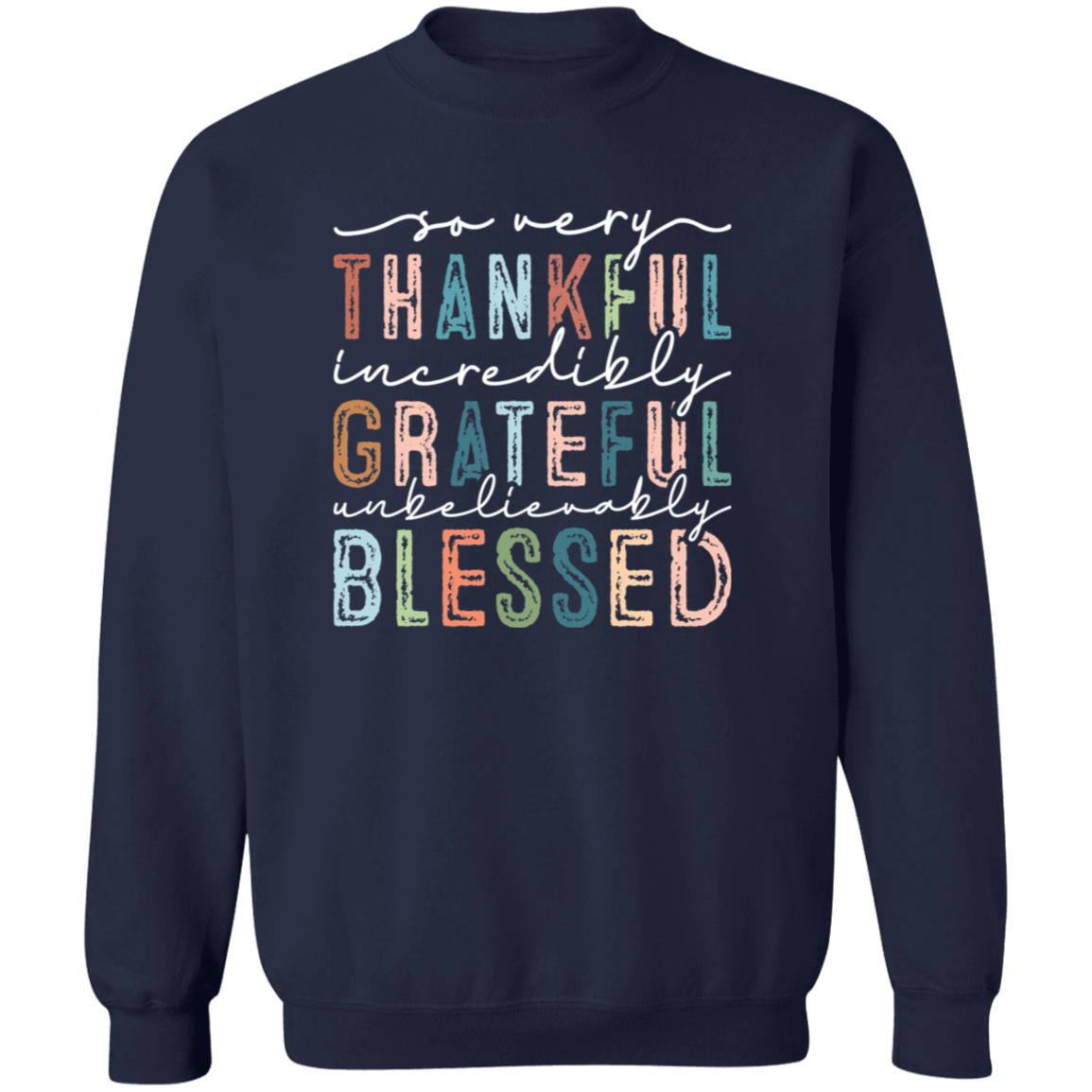 So Very Thankful, Incredibly Grateful Sweatshirt – Cozy & Inspirational