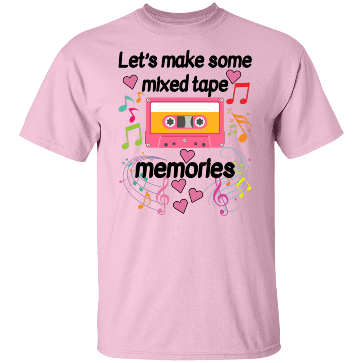 Let's Make Some Mixed Tape Memories Valentine's Day Unisex T-Shirt/Sweatshirt/Hoodie
