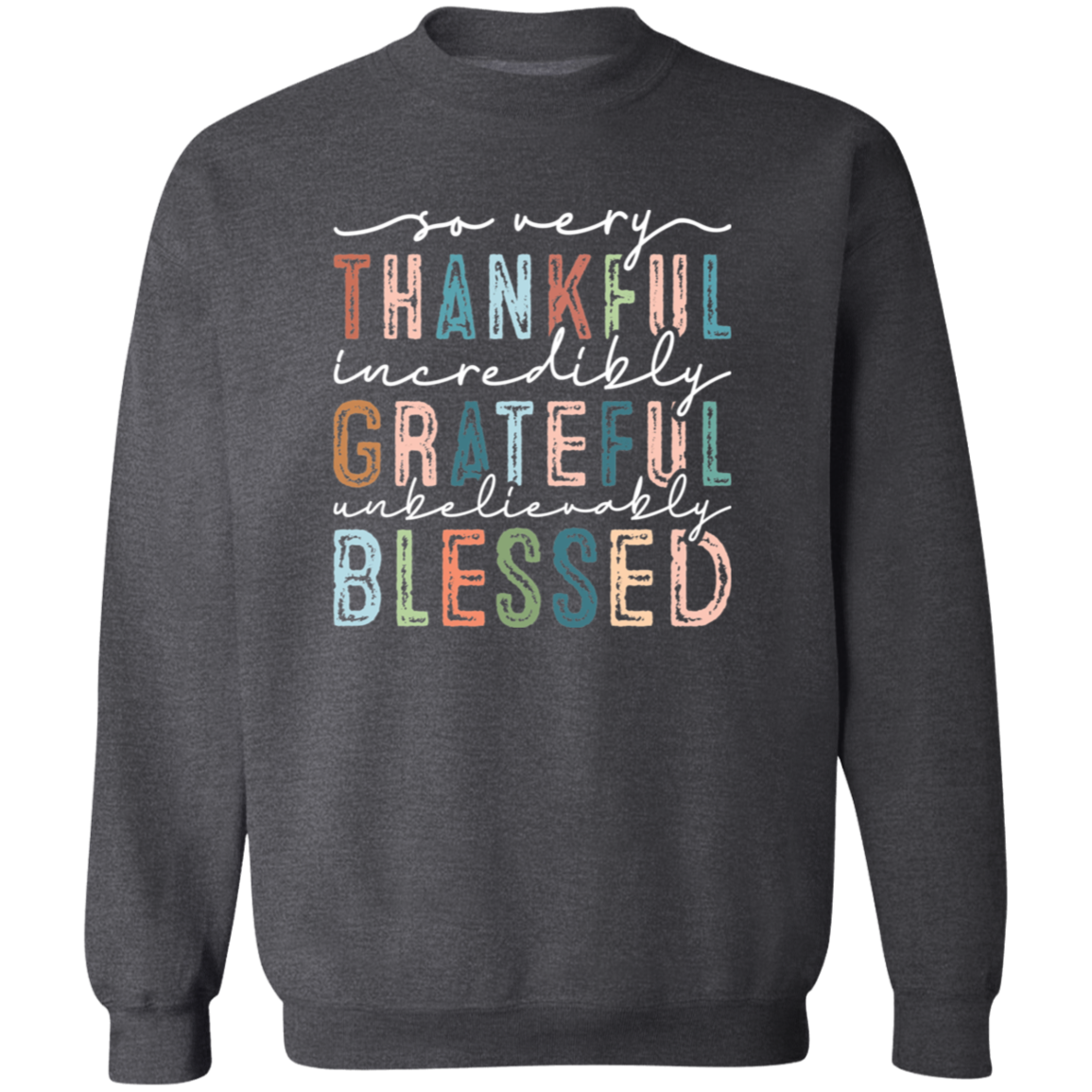 So Very Thankful, Incredibly Grateful Sweatshirt – Cozy & Inspirational