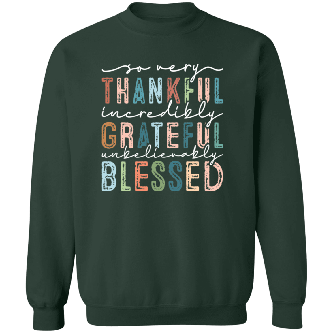 So Very Thankful, Incredibly Grateful Sweatshirt – Cozy & Inspirational