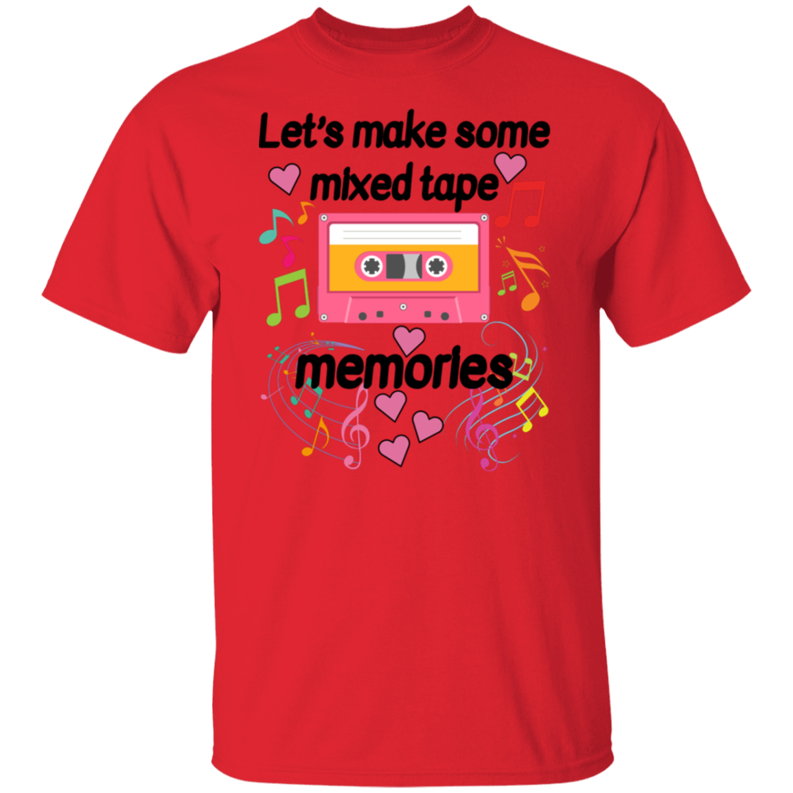 Let's Make Some Mixed Tape Memories Valentine's Day Unisex T-Shirt/Sweatshirt/Hoodie