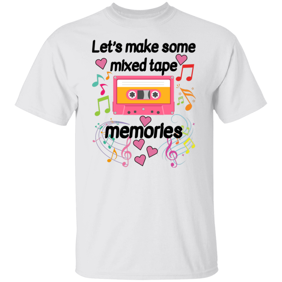 Let's Make Some Mixed Tape Memories Valentine's Day Unisex T-Shirt/Sweatshirt/Hoodie