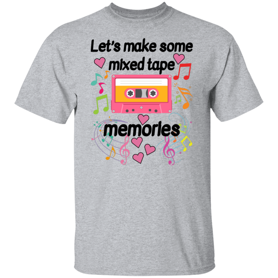 Let's Make Some Mixed Tape Memories Valentine's Day Unisex T-Shirt/Sweatshirt/Hoodie