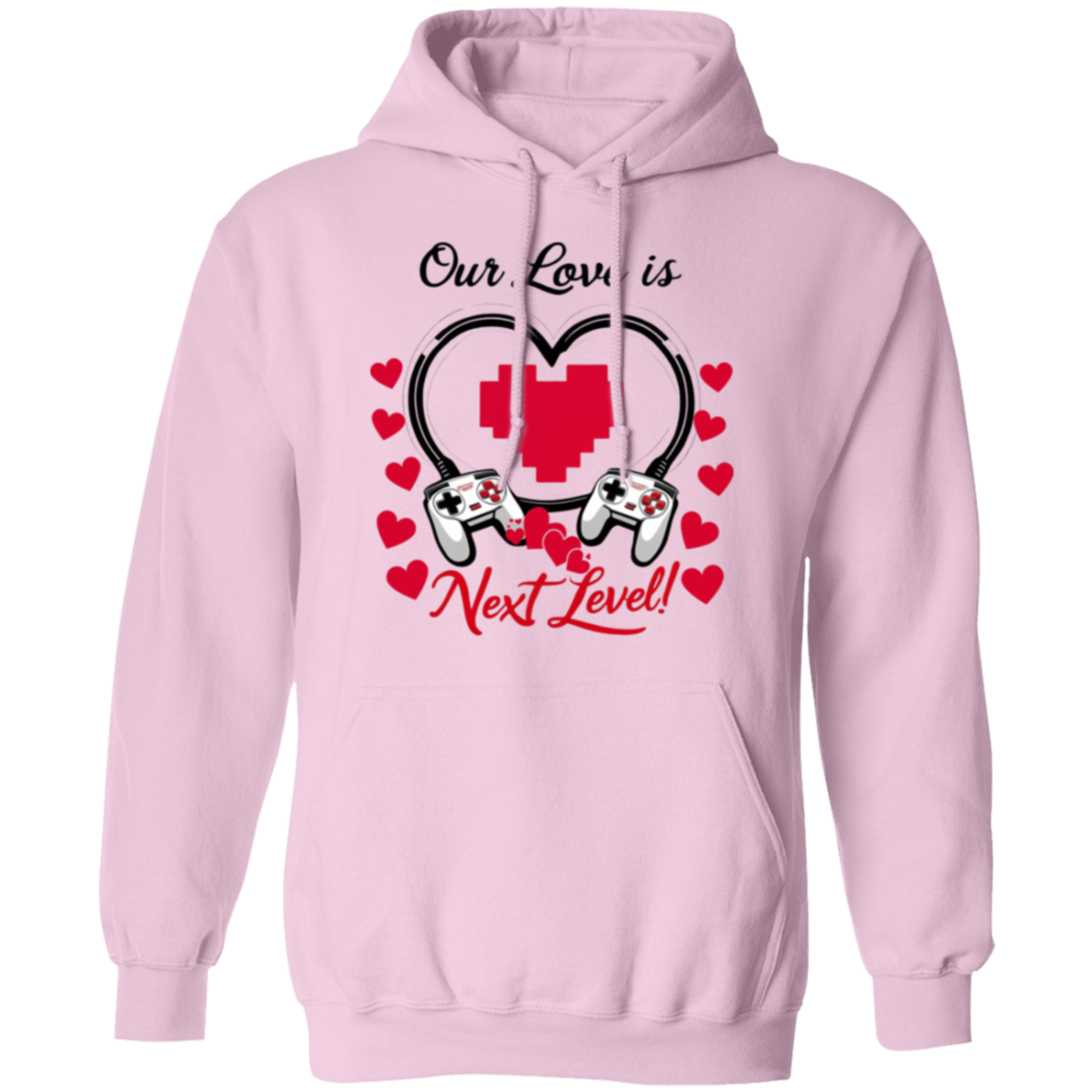 Our Love Is Next Level, Gamer's Valentine's Day Unisex T-shirt/Sweatshirt/Hoodie