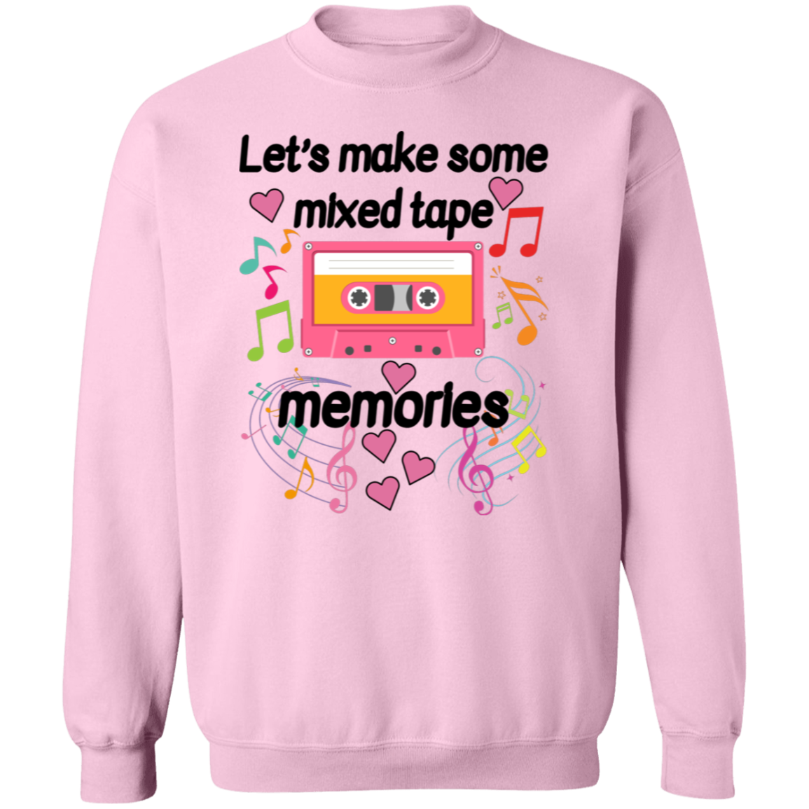 Let's Make Some Mixed Tape Memories Valentine's Day Unisex T-Shirt/Sweatshirt/Hoodie