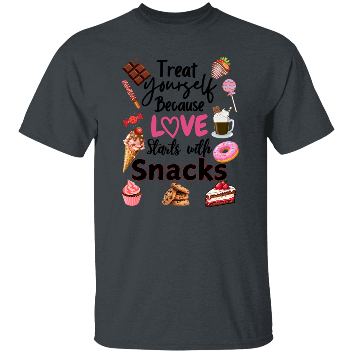 Treat Yourself Because Love Starts with Snacks Valentine's Day Unisex T-Shirt/Sweatshirt/Hoodie