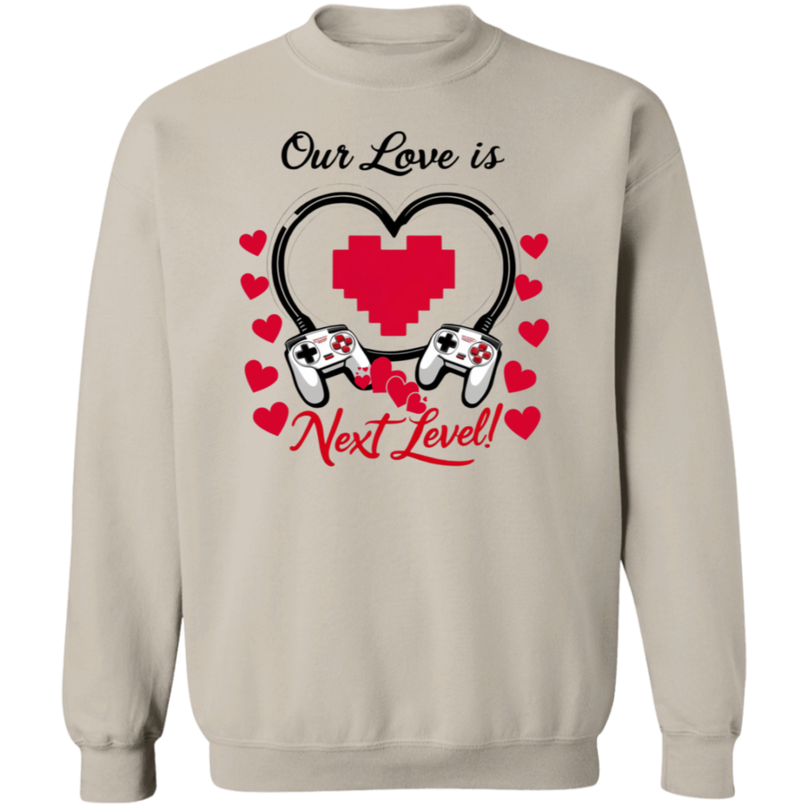 Our Love Is Next Level, Gamer's Valentine's Day Unisex T-shirt/Sweatshirt/Hoodie