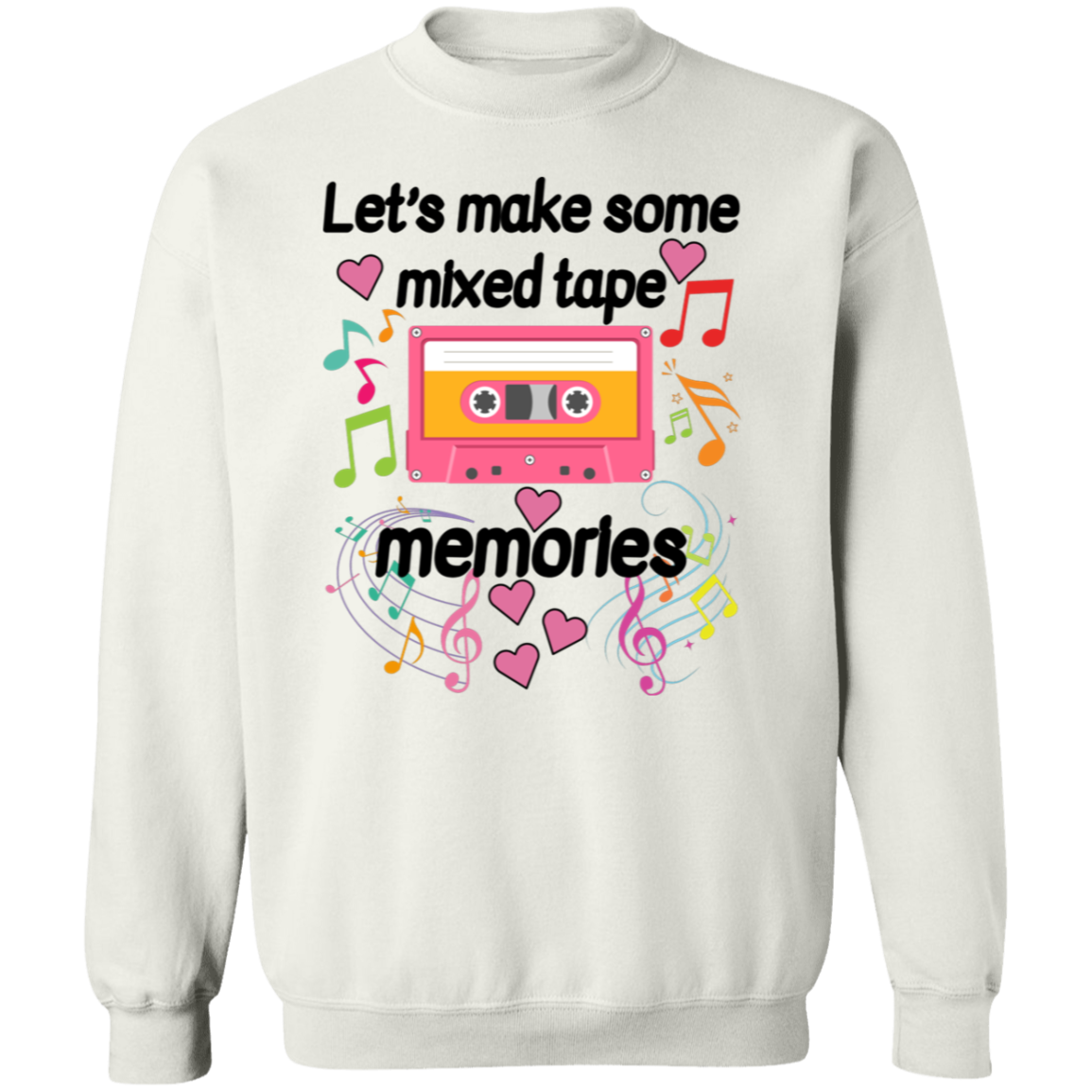 Let's Make Some Mixed Tape Memories Valentine's Day Unisex T-Shirt/Sweatshirt/Hoodie