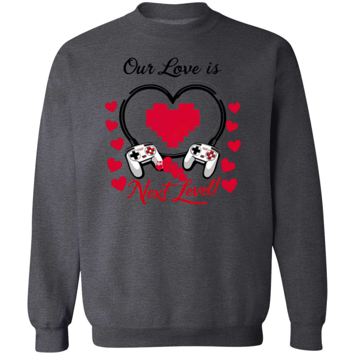 Our Love Is Next Level, Gamer's Valentine's Day Unisex T-shirt/Sweatshirt/Hoodie