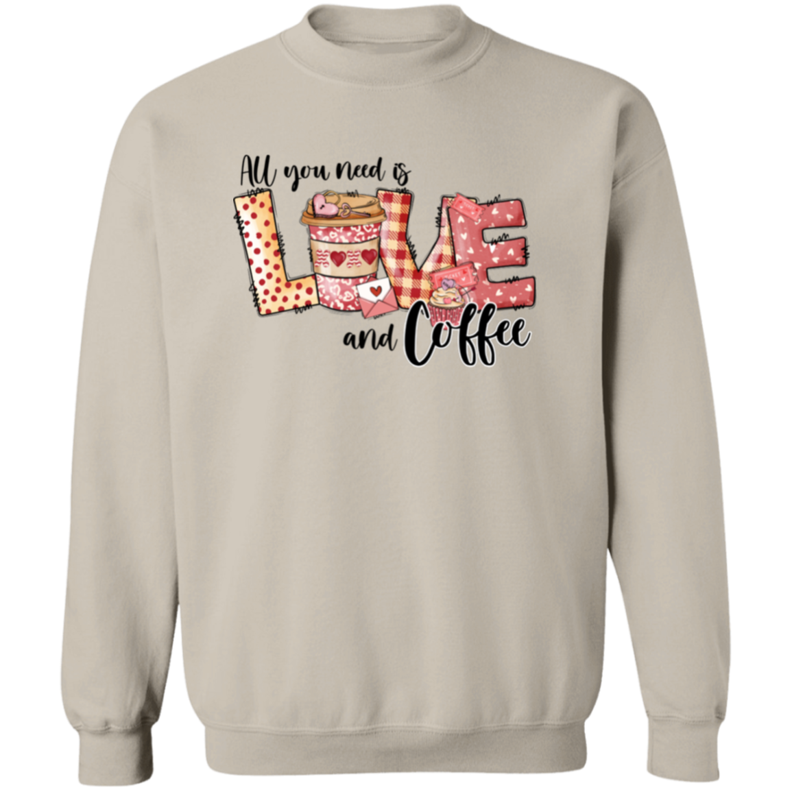 All You Need Is Love & Coffee Valentine's Day Sweatshirt