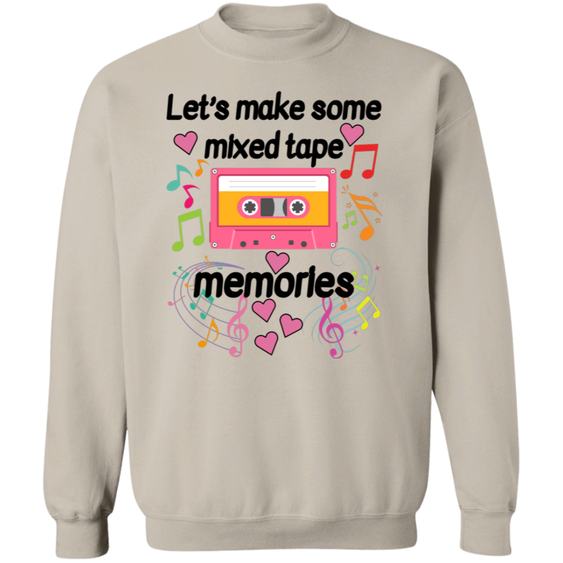 Let's Make Some Mixed Tape Memories Valentine's Day Unisex T-Shirt/Sweatshirt/Hoodie