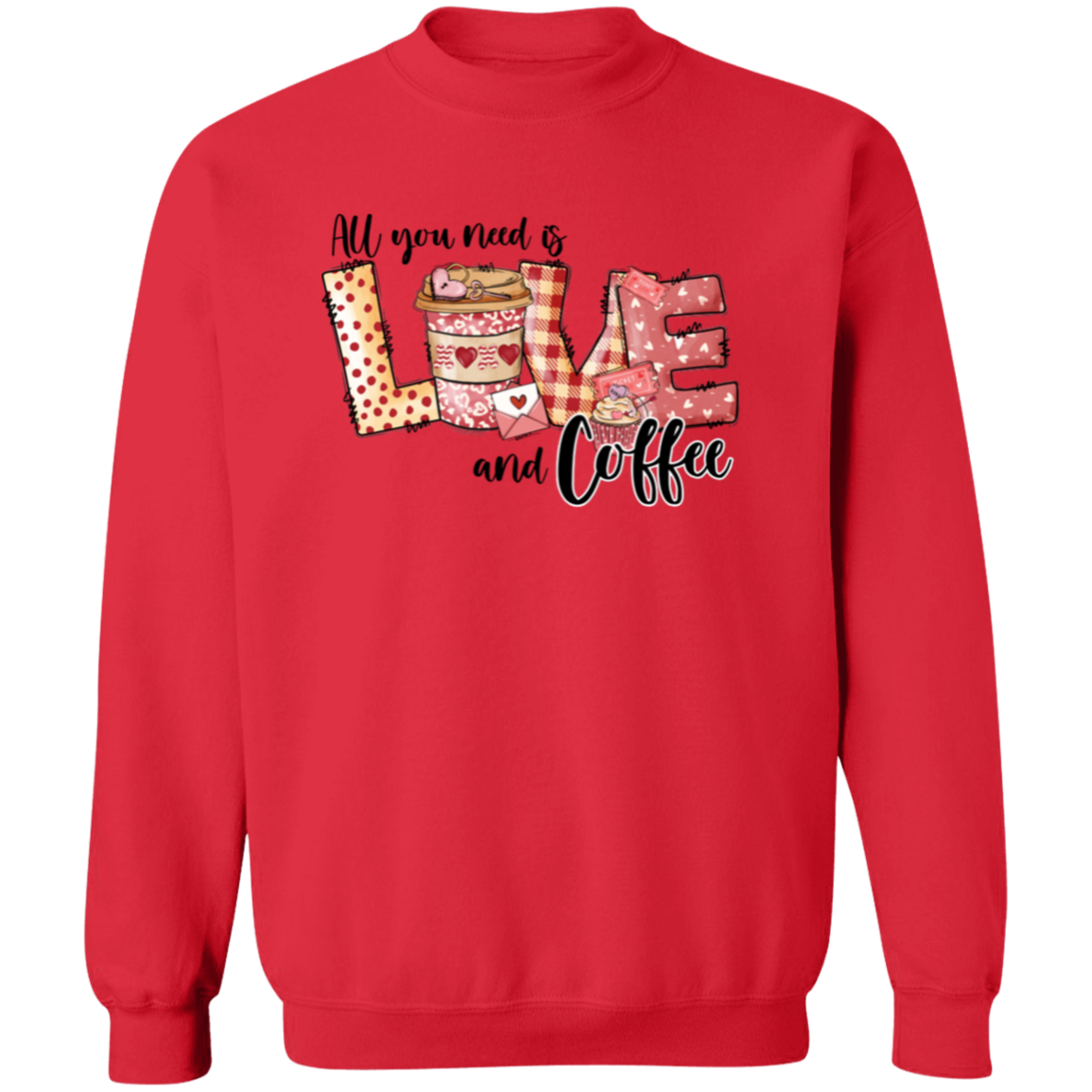 All You Need Is Love & Coffee Valentine's Day Sweatshirt