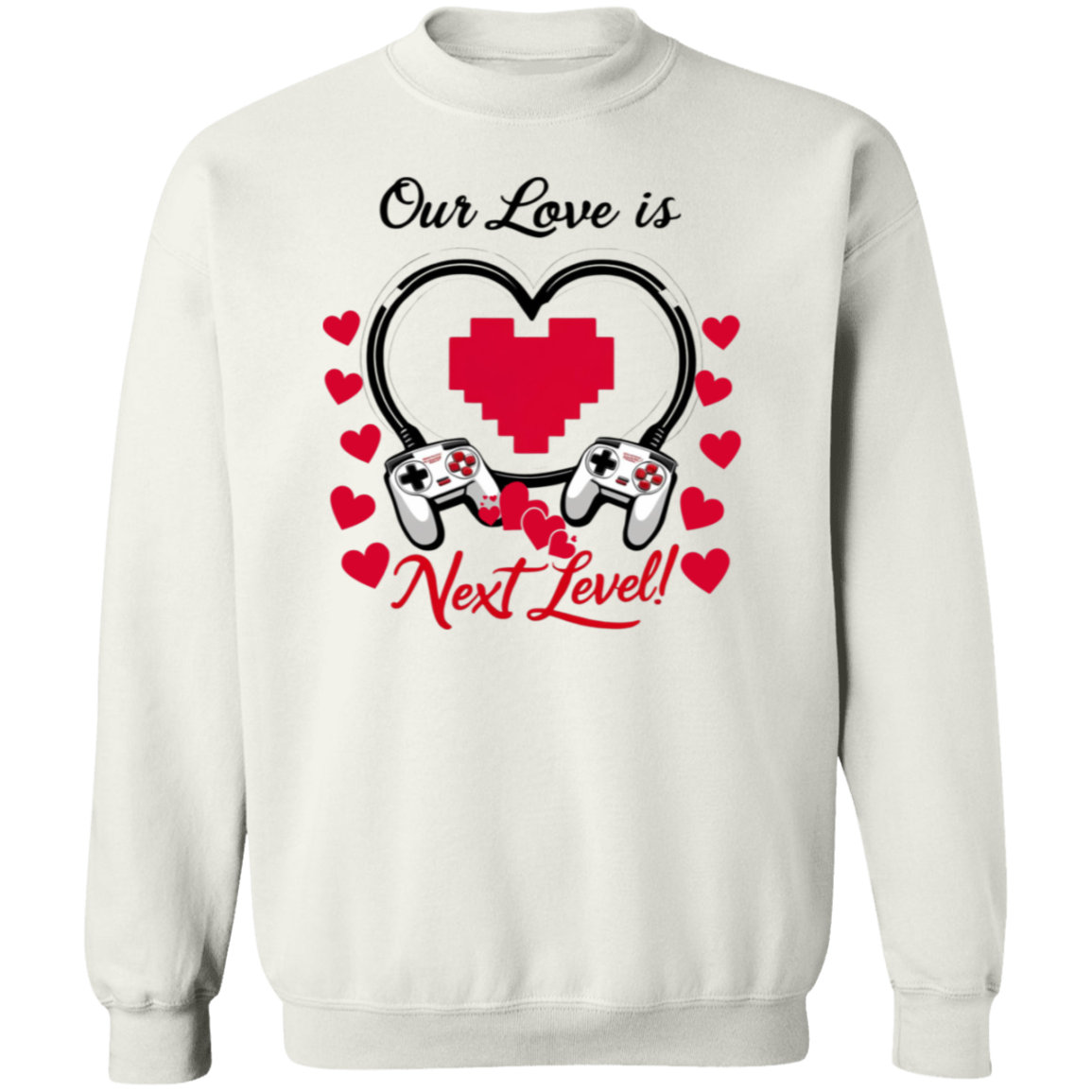 Our Love Is Next Level, Gamer's Valentine's Day Unisex T-shirt/Sweatshirt/Hoodie