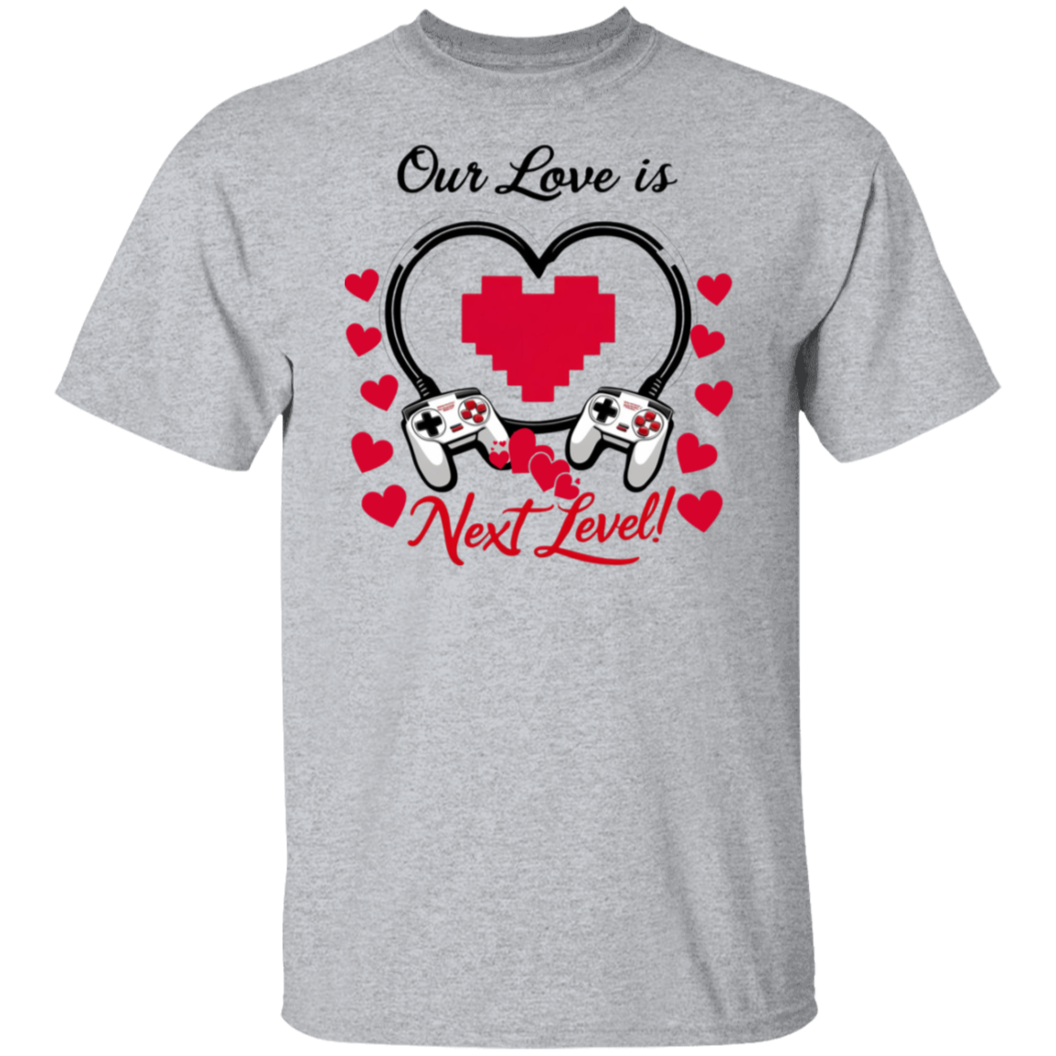 Our Love Is Next Level, Gamer's Valentine's Day Unisex T-shirt/Sweatshirt/Hoodie