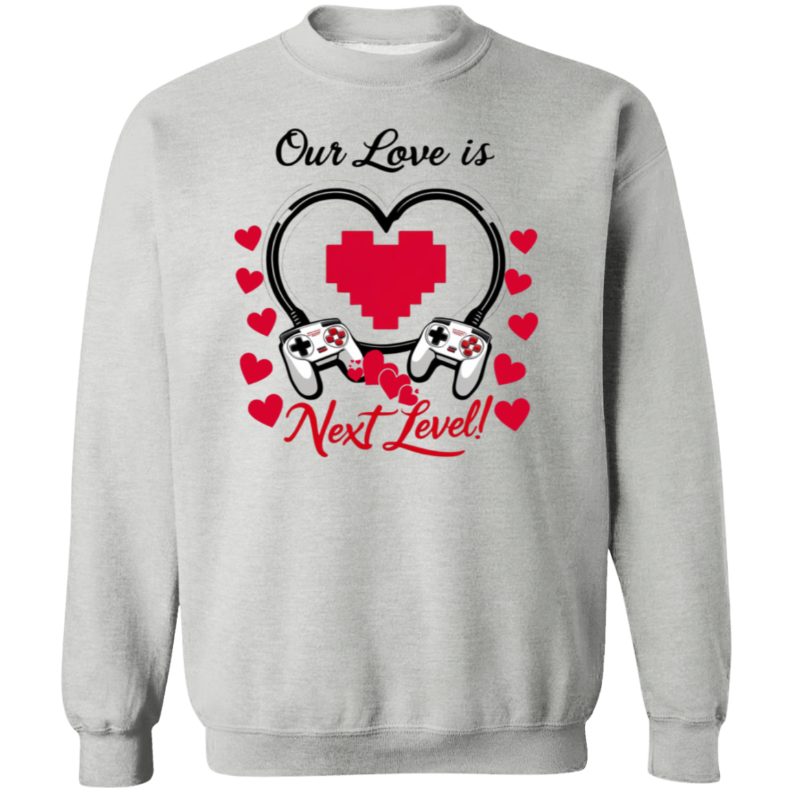 Our Love Is Next Level, Gamer's Valentine's Day Unisex T-shirt/Sweatshirt/Hoodie