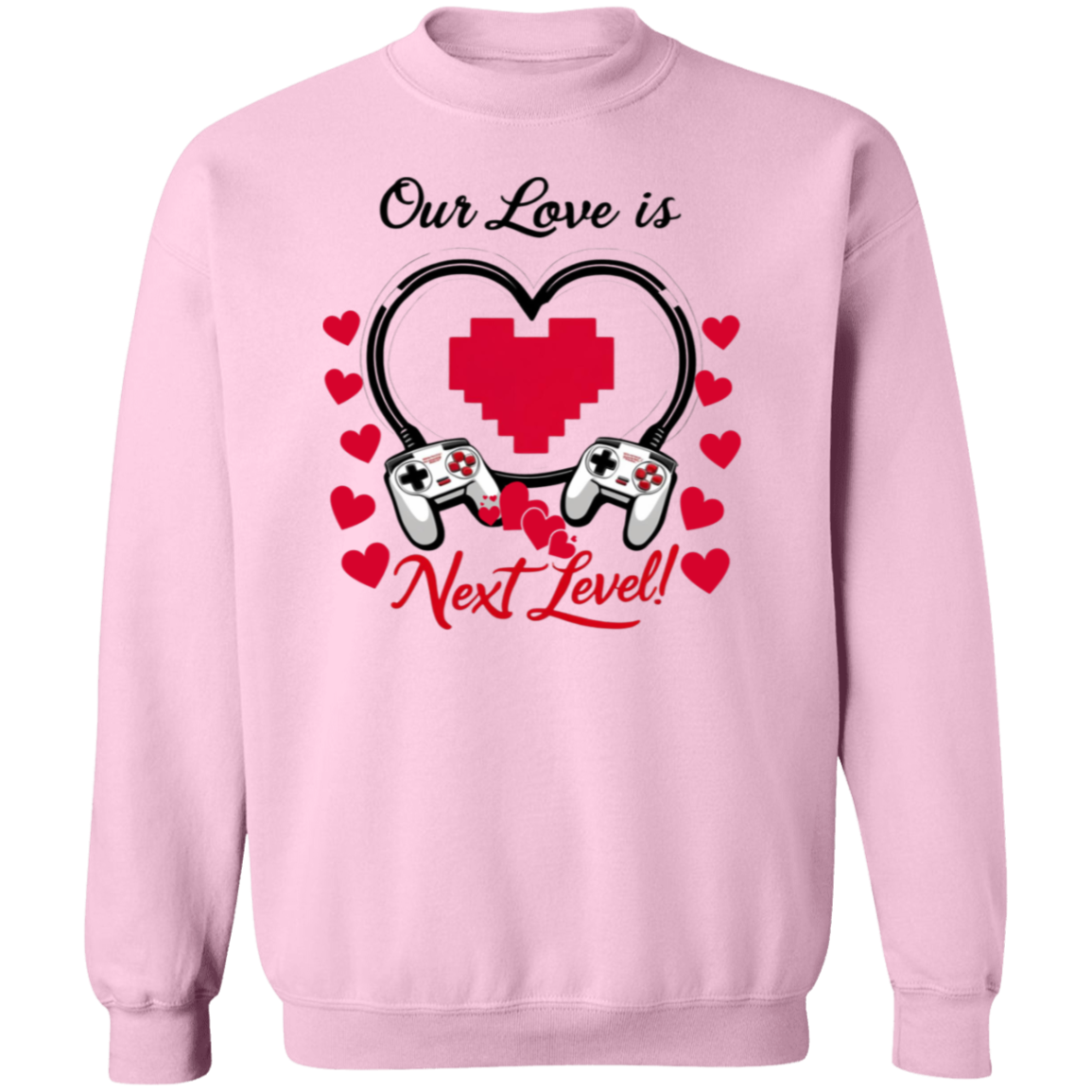 Our Love Is Next Level, Gamer's Valentine's Day Unisex T-shirt/Sweatshirt/Hoodie