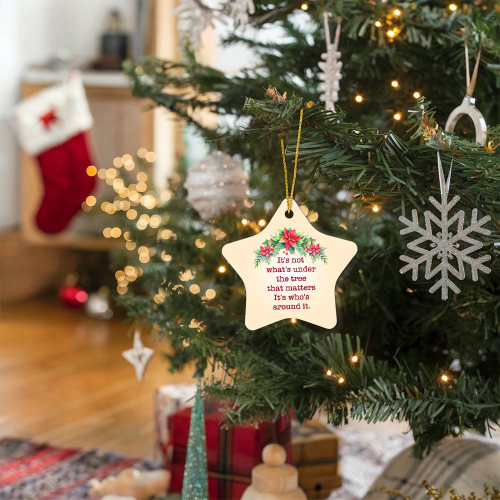 It's Not What's Under The Tree That Matters Ornament – Heartwarming Holiday