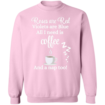 Valentine's Day Roses are Red, Coffee & Nap too Sweatshirt