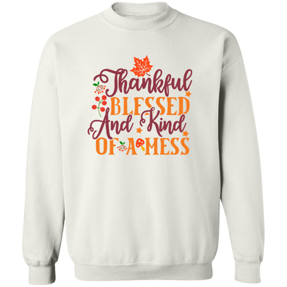 Thankful, Blessed And Kind Of A Mess Sweatshirt – Cozy & Relatable