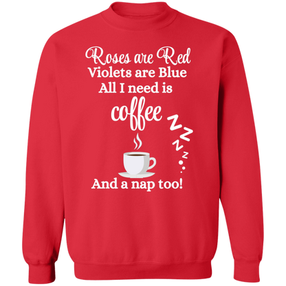 Valentine's Day Roses are Red, Coffee & Nap too Sweatshirt