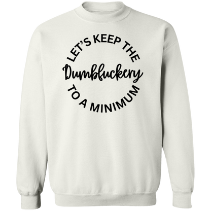 Let's Keep The Dumbfuckery To A Minimum Unisex T-Shirt/Sweatshirt/Hoodie
