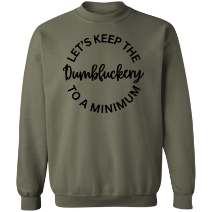 Let's Keep The Dumbfuckery To A Minimum Unisex T-Shirt/Sweatshirt/Hoodie