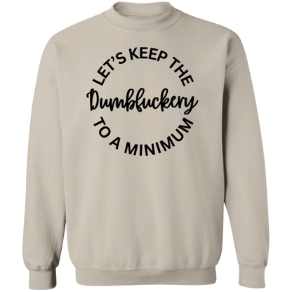 Let's Keep The Dumbfuckery To A Minimum Unisex T-Shirt/Sweatshirt/Hoodie