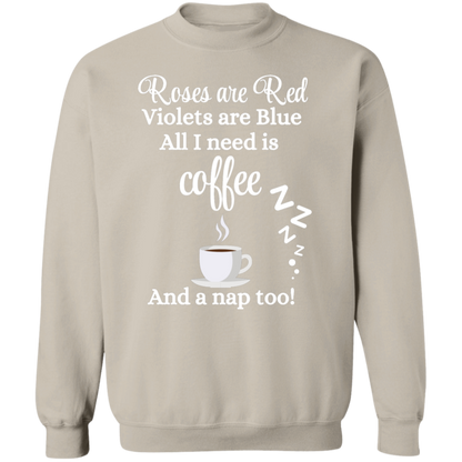 Valentine's Day Roses are Red, Coffee & Nap too Sweatshirt