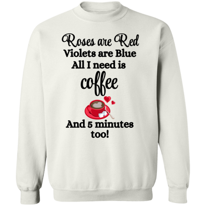 Valentine's Day Roses are Red, Coffee & 5 minutes too Sweatshirt
