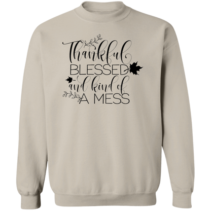 Thankful, Blessed And Kind Of A Mess Sweatshirt – Cozy & Real