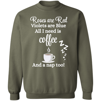 Valentine's Day Roses are Red, Coffee & Nap too Sweatshirt