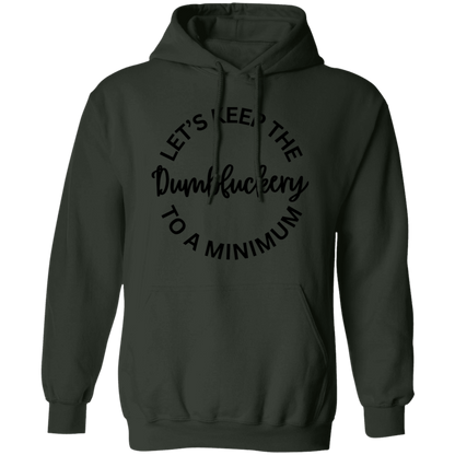 Let's Keep The Dumbfuckery To A Minimum Unisex T-Shirt/Sweatshirt/Hoodie