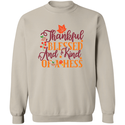 Thankful, Blessed And Kind Of A Mess Sweatshirt – Cozy & Relatable