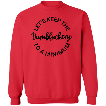 Let's Keep The Dumbfuckery To A Minimum Unisex T-Shirt/Sweatshirt/Hoodie