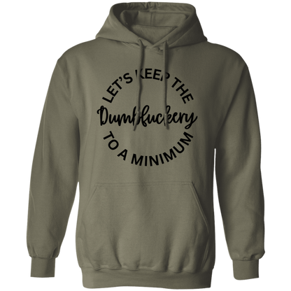 Let's Keep The Dumbfuckery To A Minimum Unisex T-Shirt/Sweatshirt/Hoodie