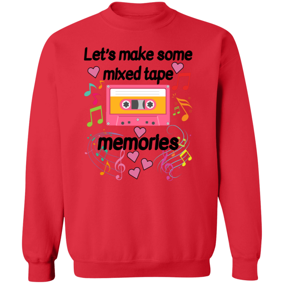 Let's Make Some Mixed Tape Memories Valentine's Day Unisex T-Shirt/Sweatshirt/Hoodie