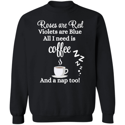 Valentine's Day Roses are Red, Coffee & Nap too Sweatshirt