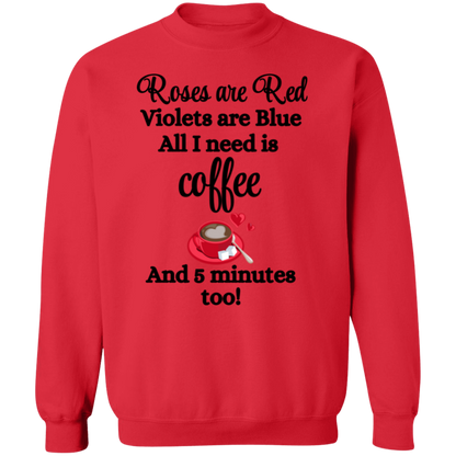 Valentine's Day Roses are Red, Coffee & 5 minutes too Sweatshirt