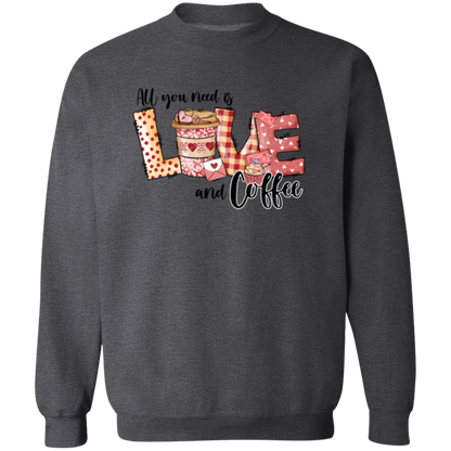 All You Need Is Love & Coffee Valentine's Day Sweatshirt