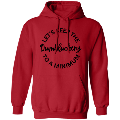 Let's Keep The Dumbfuckery To A Minimum Unisex T-Shirt/Sweatshirt/Hoodie