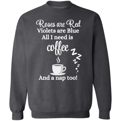 Valentine's Day Roses are Red, Coffee & Nap too Sweatshirt