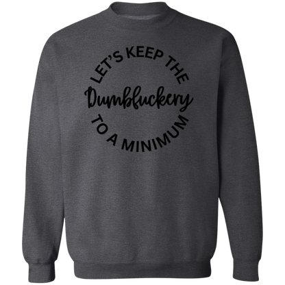 Let's Keep The Dumbfuckery To A Minimum Unisex T-Shirt/Sweatshirt/Hoodie