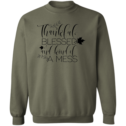 Thankful, Blessed And Kind Of A Mess Sweatshirt – Cozy & Real