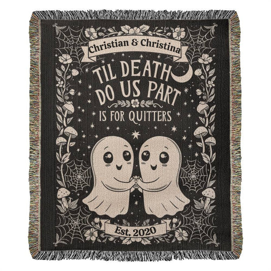 Til Death Do Us Part Ghosts Personalized, Custom Heirloom Woven Blanket, Birthday, Wedding, Anniversary