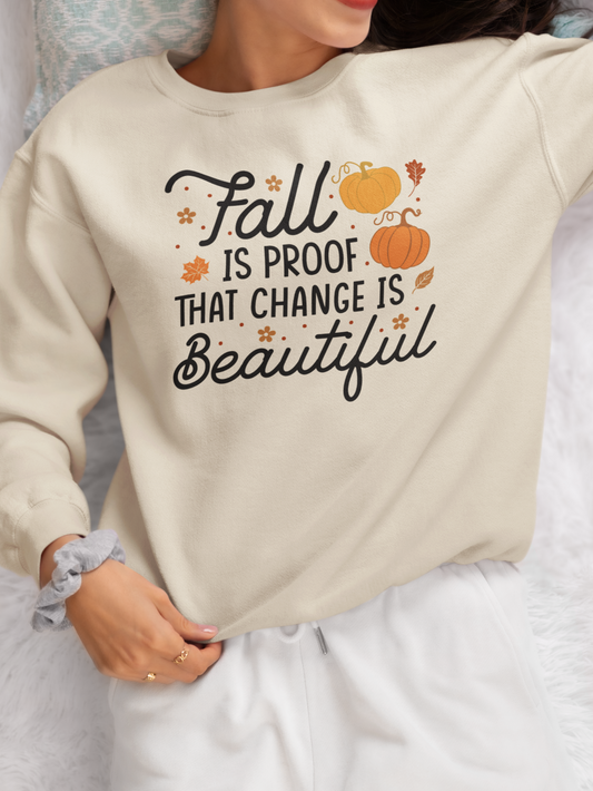 Fall Is Proof That Change Is Beautiful Sweatshirt – Cozy Autumn Style