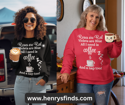 Valentine's Day Roses are Red, Coffee & Nap too Sweatshirt